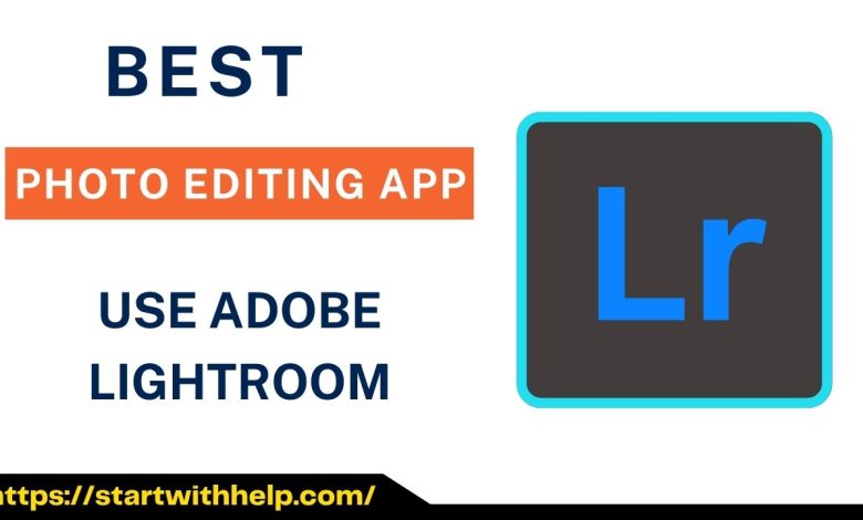 How to Use Adobe Lightroom Best Photo Editing App 2023