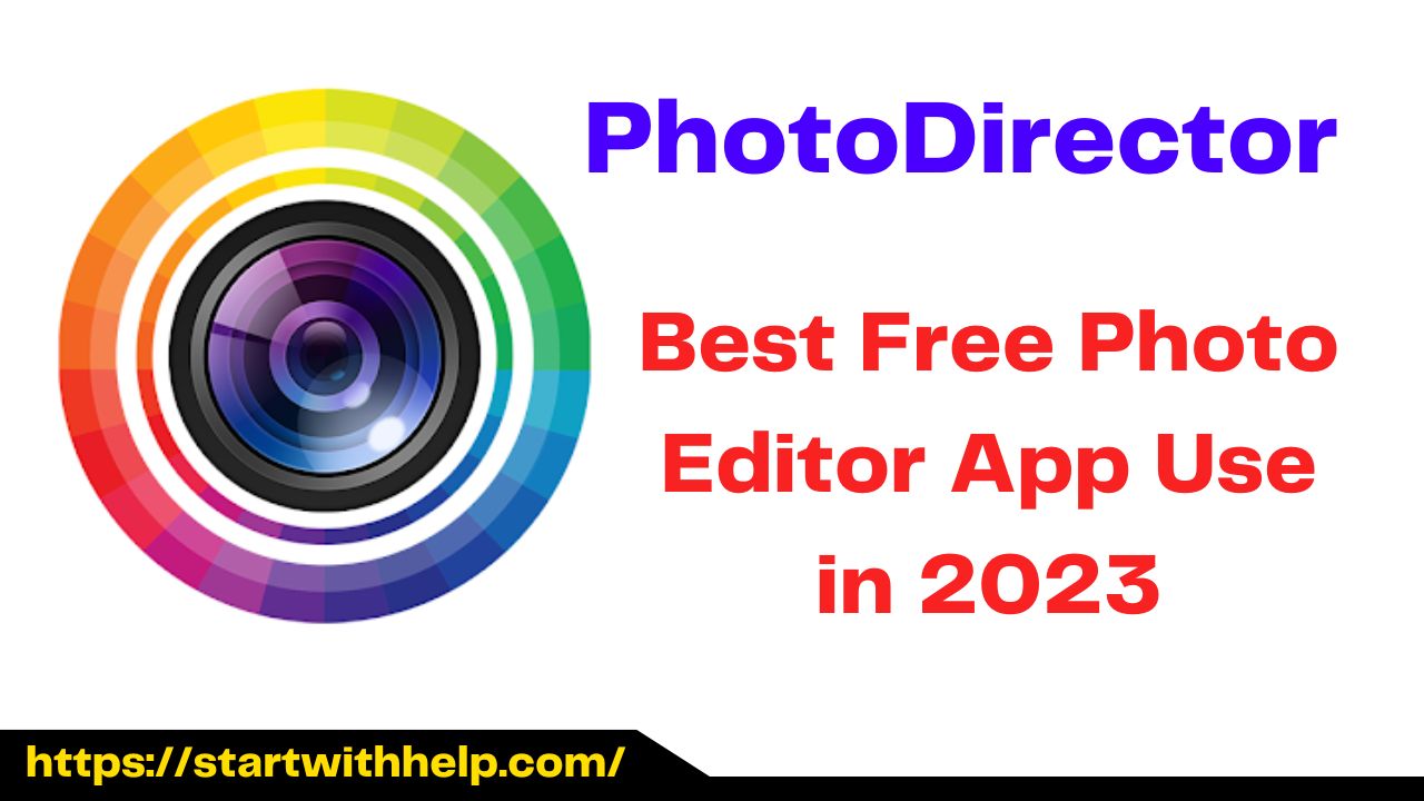 PhotoDirector Best Free Photo Editor App Use in 2023