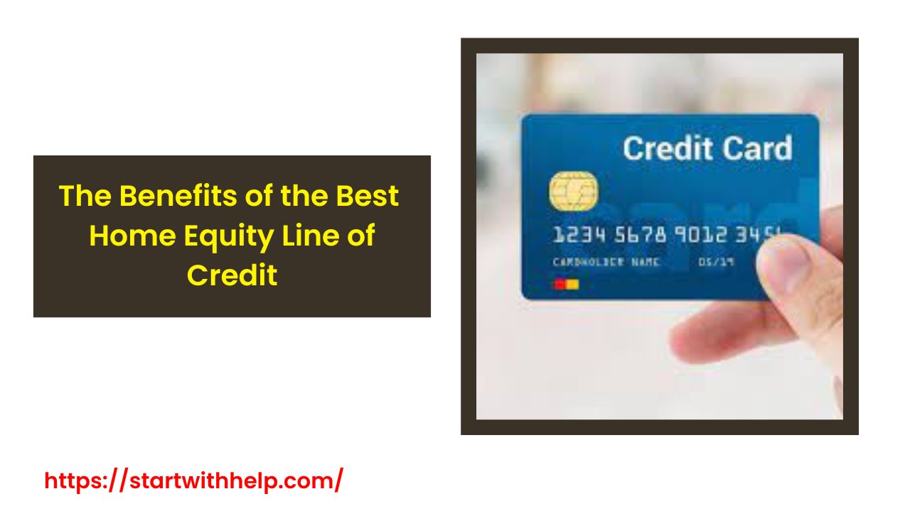 The Benefits of ​the Best ​Home Equity Line ​of Credit