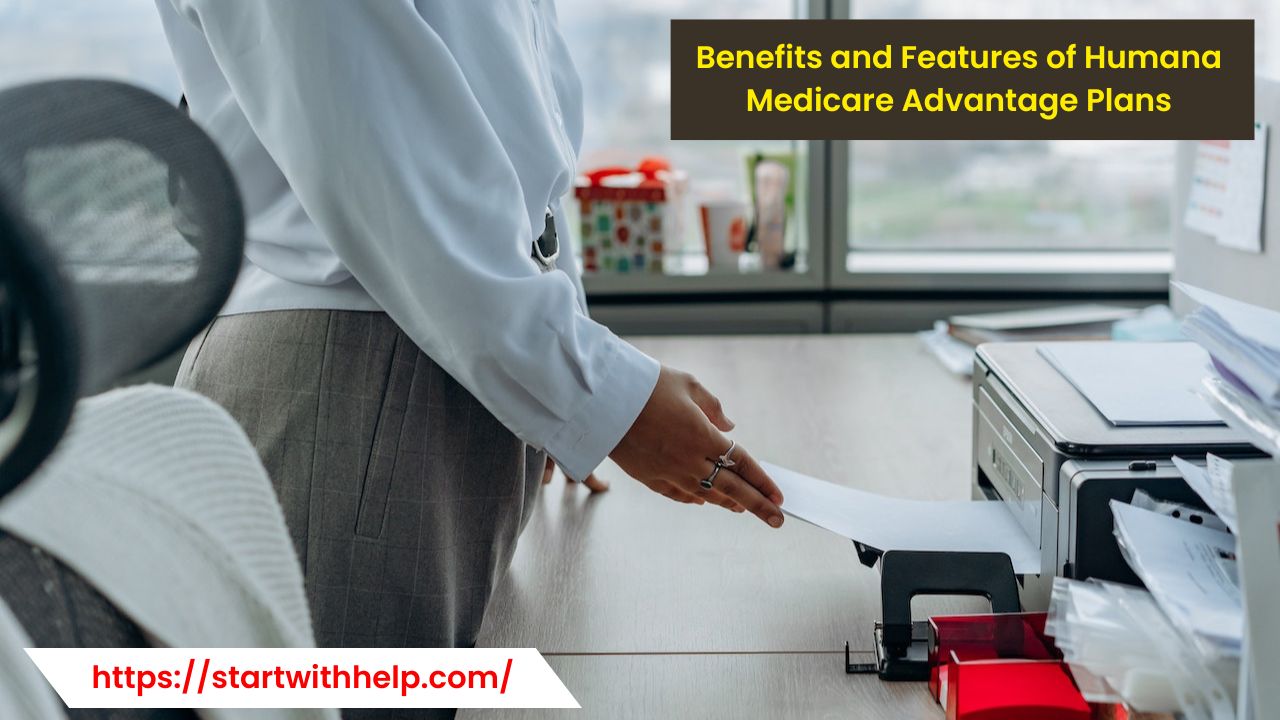 Benefits and Features ​of Humana ​Medicare Advantage Plans