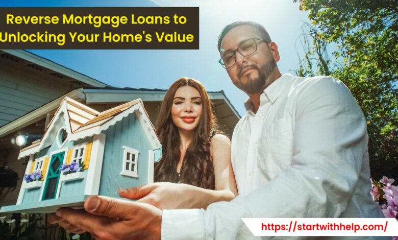 Reverse Mortgage Loans ​to Unlocking ​Your Home's Value